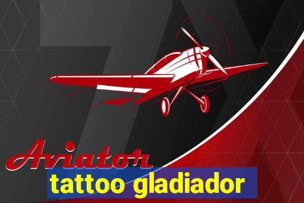 tattoo gladiador